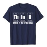 Think-While-It-Is-Still-Legal-Funny-Legal-Shirt-Science-T-Moto-Biker-Leisure-Tops-Tees