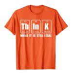 Think-While-It-Is-Still-Legal-Funny-Legal-Shirt-Science-T-Moto-Biker-Leisure-Tops-Tees